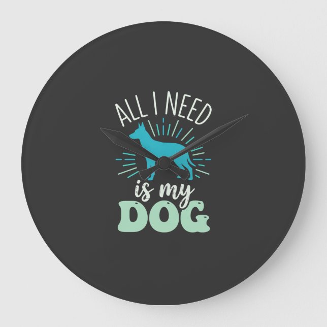 All I Need Is My Dog Lover Large Clock (Front)