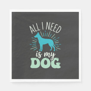 All I Need Is My Dog Lover Napkin