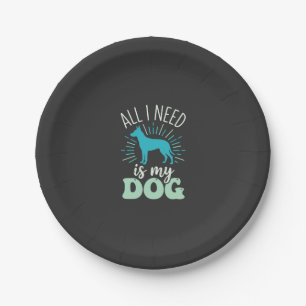 All I Need Is My Dog Lover Paper Plate
