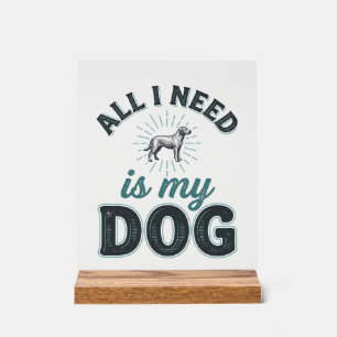 All I Need Is My Dog Vintage Engraving Dog Lover D Acrylic Sign