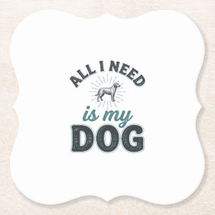 All I Need Is My Dog Vintage Engraving Dog Lover D Paper Coaster