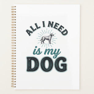 All I Need Is My Dog Vintage Engraving Dog Lover D Planner