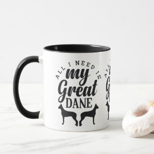 All  I Need Is My Great Dane Mug
