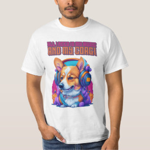 All I Need is My Music and My Corgi  T-Shirt