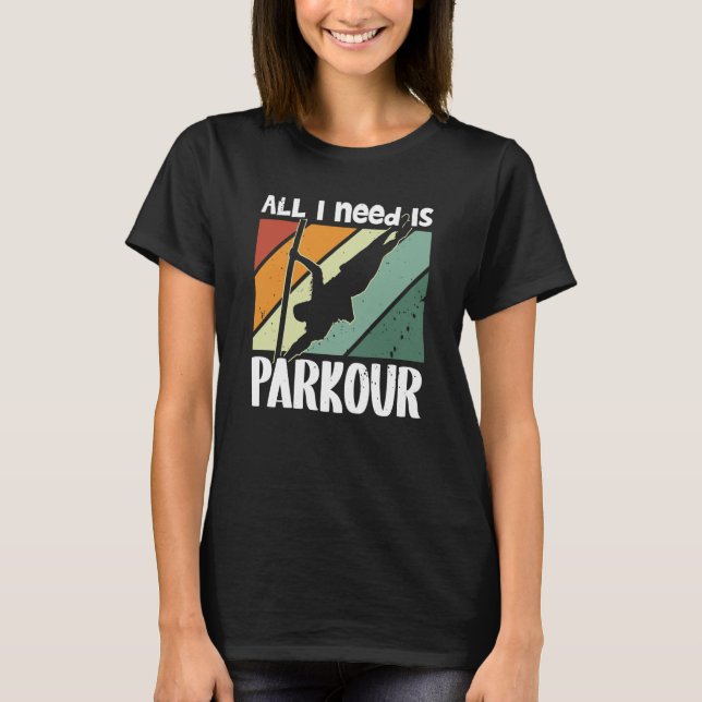 All i need is parkour for traceurs & free running T-Shirt (Front)