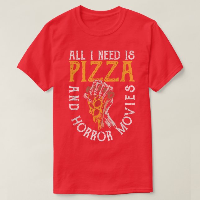 All I Need Is Pizza and Horror Movies Funny Hallow T-Shirt (Design Front)