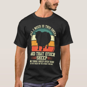 All I Need Is Sheep And Sheep Farmer Farming T-Shirt