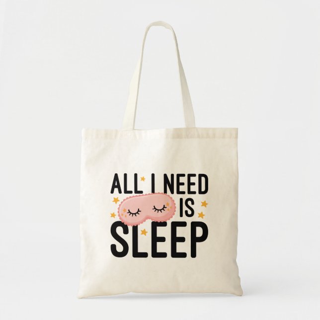 All I Need Is Sleep Tote Bag (Front)