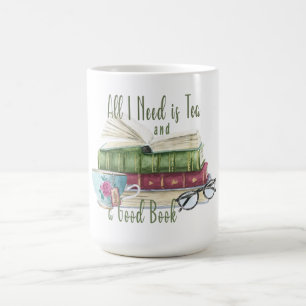 All I Need is Tea and a Good Book Mug