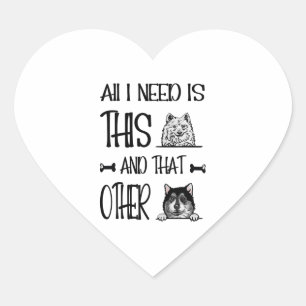 All I Need Is This Dog And that Other Dog T-shirt Heart Sticker