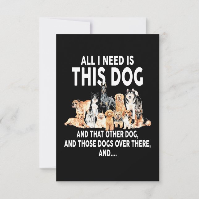 All I Need Is This Dog Card (Front)