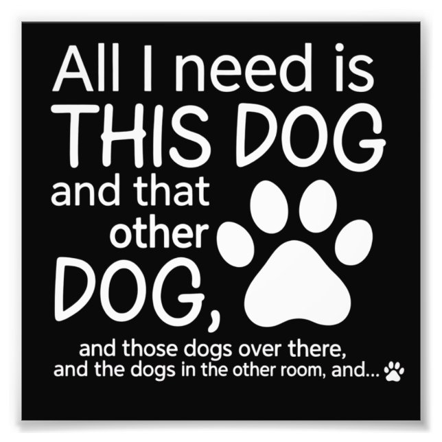 All I Need Is This Dog Dogs Lover Gift Pet Owner Photo Print (Front)