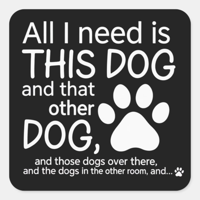 All I Need Is This Dog Dogs Lover Gift Pet Owner Square Sticker (Front)
