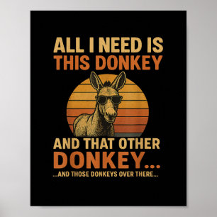 All I Need Is This Donkey Funny Vintage Animal Poster