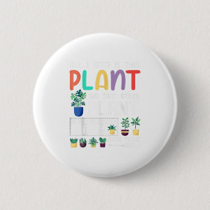 All I Need is This Plant Gift For Garde 6 Cm Round Badge