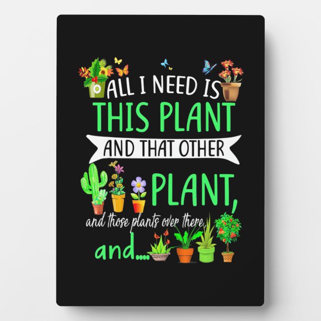 All i Need Is This Plant Plaque (Front)