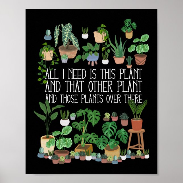 All I Need Is This Plant Poster (Front)