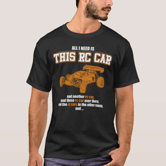 All I Need Is This RC Car T-Shirt (Front)