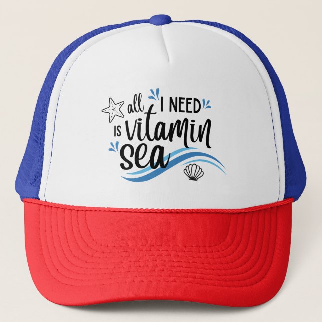 All I Need Is Vitamin Sea Trucker Hat (Front)