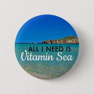 All I need is Vitamin Sea turquoise water beach 6 Cm Round Badge