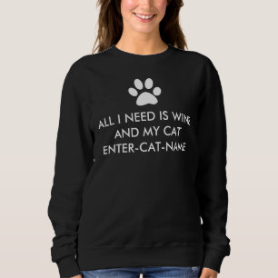 All I Need is Wine and My Cat Personalise Sweatshirt