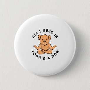 All I Need Is Yoga And A Dog 6 Cm Round Badge