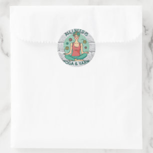 All I need is Yoga and Yarne Phrase Classic Round Sticker