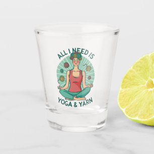 All I need is Yoga and Yarne Phrase Shot Glass