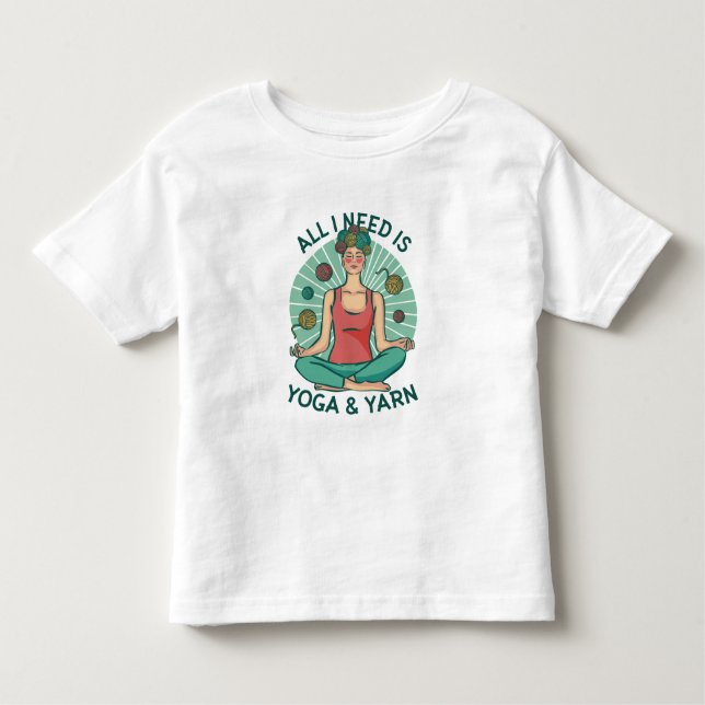 All I need is Yoga and Yarne Phrase Toddler T-Shirt (Front)
