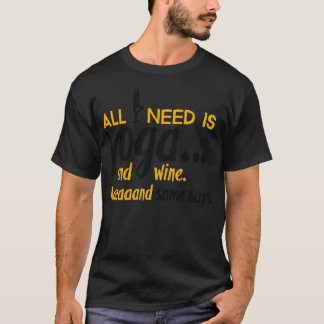 All I need is yoga T-Shirt