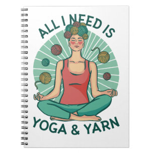 All I need is Yoga & Yarn           Notebook