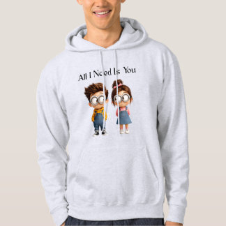 All I need Is You | Cute Cartoon Boy & Girl Lookin Hoodie