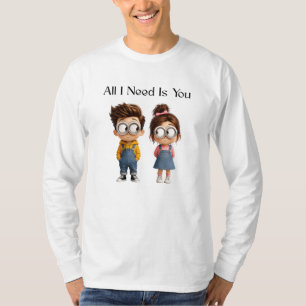 All I need Is You Cute Cartoon Boy & Girl Lookin T-Shirt