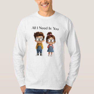 All I need Is You | Cute Cartoon Boy & Girl Lookin T-Shirt