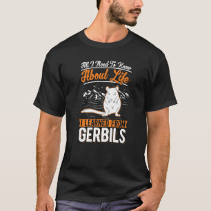 All I Need To Know About Life I Learned From Gerbi T-Shirt