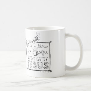 All I need today... Coffee Mug