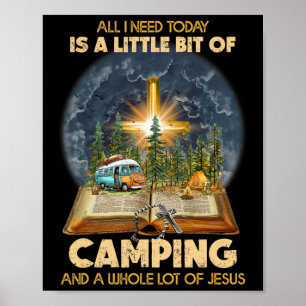 All I Need Today Is A Little Bit Of Camping And Je Poster