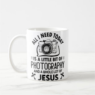 All I Need Today Is A Little Bit Of Photography Coffee Mug