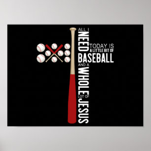 All I Need Today Is Baseball And A Whole Lot Poster