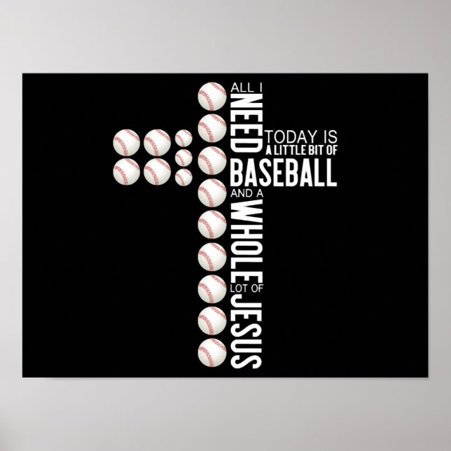 All I Need Today Is Baseball And A Whole Lot ... Poster (Front)