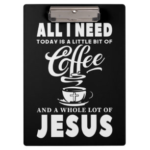 All I need Today Is Coffee Clipboard