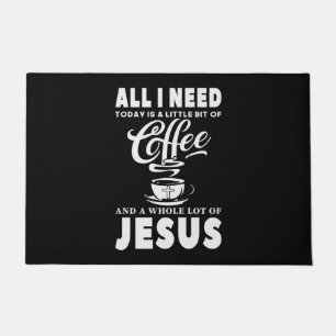 All I need Today Is Coffee Doormat
