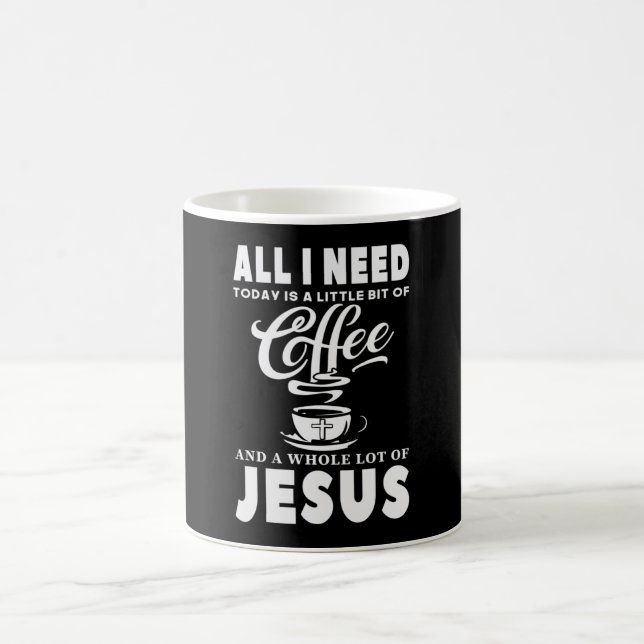All I need Today Is Coffee Mug (Center)