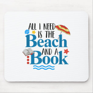 All I Needs Is Beach &amp; A Book Summer Book Love Mouse Pad