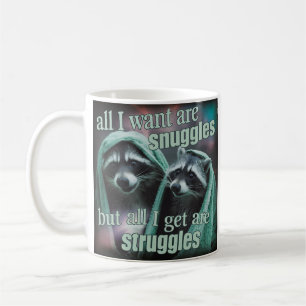 All I want are snuggles Racoon Coffee Mug
