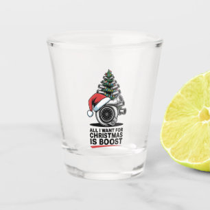 All I Want Boost Christmas Boost Turbo Santa  Shot Glass