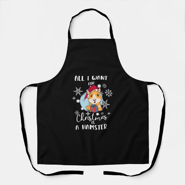 All I Want  Christmas Is A Hamster Apron (Front)