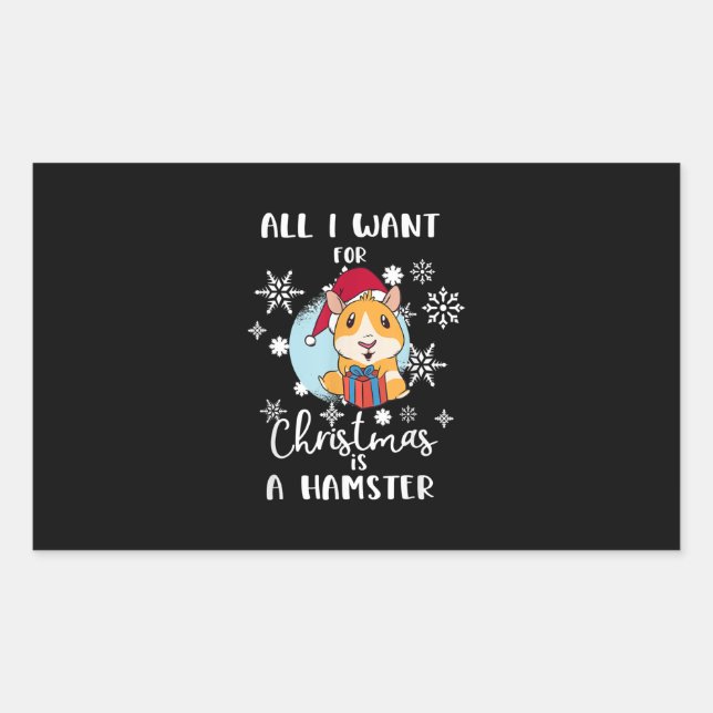 All I Want  Christmas Is A Hamster Rectangular Sticker (Front)