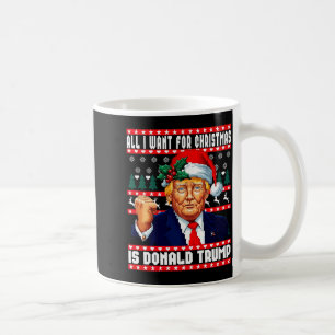 All I Want Christmas Is Donald Trump Ugly Sweater Coffee Mug