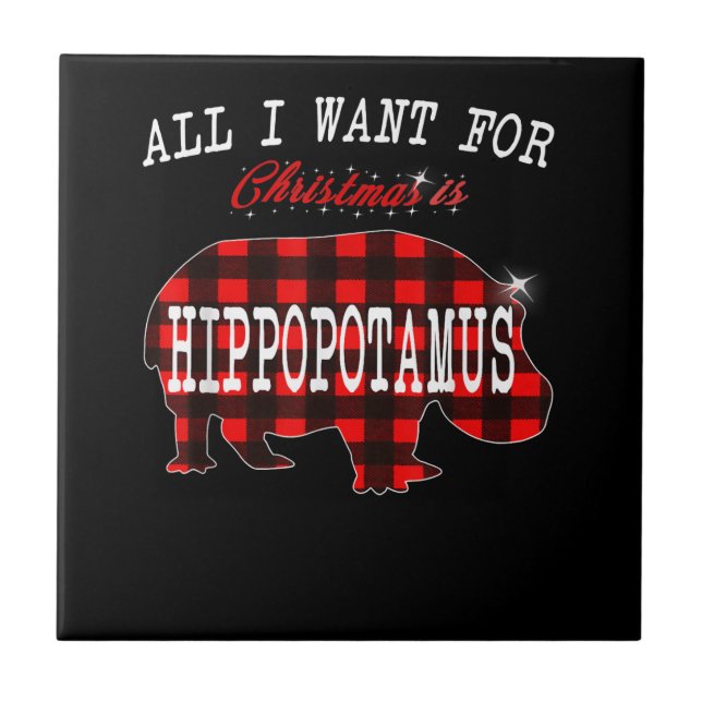All I Want Christmas Is Hippopotamus Funny Xmas Ceramic Tile (Front)